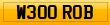 W300 ROB
